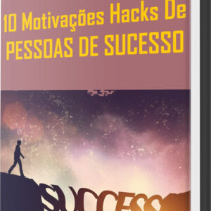 10 motivacoes hacks de pessoas de sucesso.jpg