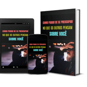 ebook plr como parar de se preocupar com que as pessoas pensam sobre voce scaled 1.jpg