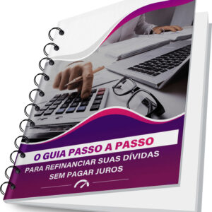 o guia passo a passo para refinanciar suas dividas sem pagar juros.jpg